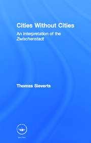 Cities Without Cities: An Interpretation of the Zwischenstadt book cover