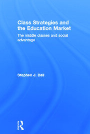 Class Strategies and the Education Market: The Middle Classes and Social Advantage book cover