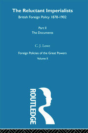 The Reluctant Imperialists: British Foreign Policy 1878-1902 book cover