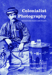 Colonialist Photography: Imag(in)ing Race and Place book cover