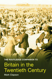 The Routledge Companion to Britain in the Twentieth Century book cover