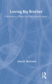 Loving Big Brother: Surveillance Culture and Performance Space book cover