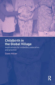 Childbirth in the Global Village: Implications for Midwifery Education and Practice book cover