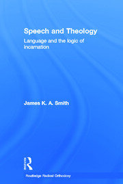Speech and Theology: Language and the Logic of Incarnation book cover