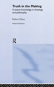 Truth in the Making: Creative Knowledge in Theology and Philosophy book cover