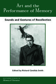 Art and the Performance of Memory: Sounds and Gestures of Recollection book cover