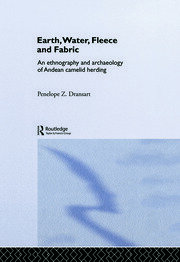 Earth, Water, Fleece and Fabric: An Ethnography and Archaeology of Andean Camelid Herding book cover