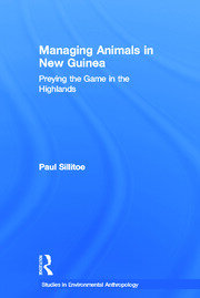Managing Animals in New Guinea: Preying the Game in the Highlands book cover