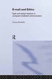 Email and Ethics: Style and Ethical Relations in Computer-Mediated Communications book cover