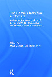 Hominid Individual in Context: Archaeological Investigations of Lower and Middle Palaeolithic landscapes, locales and artefacts book cover
