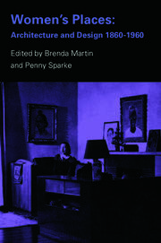 Women's Places: Architecture and Design 1860-1960 book cover