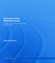 Theorists of the Modernist Novel: James Joyce, Dorothy Richardson and Virginia Woolf book cover