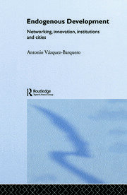 Endogenous Development: Networking, Innovation, Institutions and Cities book cover