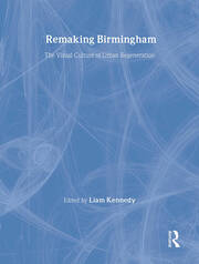Remaking Birmingham: The Visual Culture of Urban Regeneration book cover