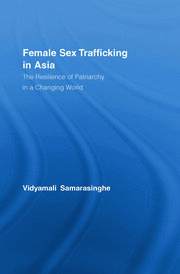 Female Sex Trafficking in Asia: The Resilience of Patriarchy in a Changing World book cover