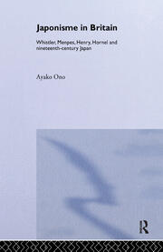 Japonisme in Britain: Whistler, Menpes, Henry, Hornel and nineteenth-century Japan book cover