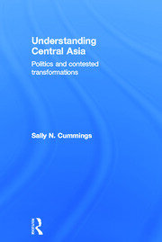 Understanding Central Asia: Politics and Contested Transformations book cover