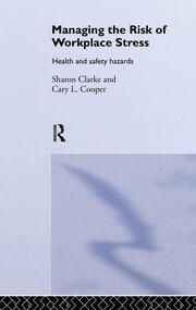 Managing the Risk of Workplace Stress: Health and Safety Hazards book cover