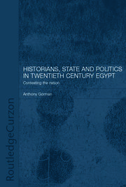Historians, State and Politics in Twentieth Century Egypt: Contesting the Nation book cover