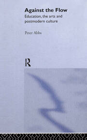 Against the Flow: Education, the Art and Postmodern Culture book cover