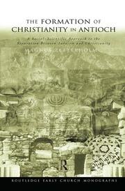 The Formation of Christianity in Antioch: A Social-Scientific Approach to the Separation between Judaism and Christianity book cover