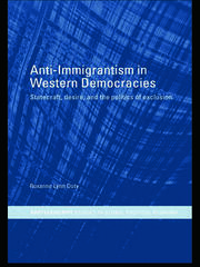 Anti-Immigrantism in Western Democracies: Statecraft, Desire and the Politics of Exclusion book cover
