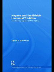 Keynes and the British Humanist Tradition: The Moral Purpose of the Market book cover