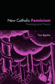 The New Catholic Feminism: Theology, Gender Theory and Dialogue book cover
