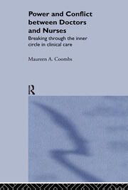 Power and Conflict Between Doctors and Nurses: Breaking Through the Inner Circle in Clinical Care book cover