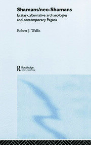 Shamans/Neo-Shamans: Ecstasies, Alternative Archaeologies and Contemporary Pagans book cover