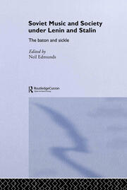 Soviet Music and Society under Lenin and Stalin: The Baton and Sickle book cover