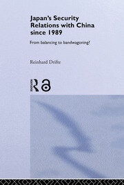 Japan's Security Relations with China since 1989: From balancing to bandwagoning? book cover