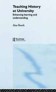 Teaching History at University: Enhancing Learning and Understanding book cover