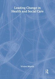 Leading Change in Health and Social Care book cover