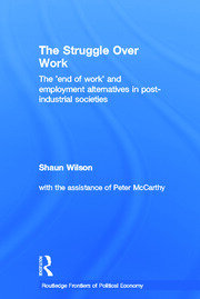 The Struggle Over Work: The 'End of Work' and Employment Alternatives in Post-Industrial Societies book cover