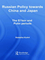 Russian Policy towards China and Japan: The El'tsin and Putin Periods book cover