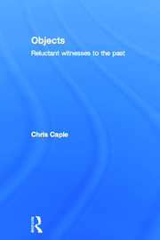 Objects: Reluctant Witnesses to the Past book cover