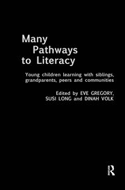 Many Pathways to Literacy: Young Children Learning with Siblings, Grandparents, Peers and Communities book cover