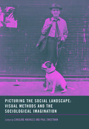 Picturing the Social Landscape: Visual Methods and the Sociological Imagination book cover