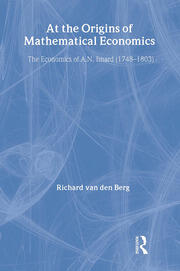 At the Origins of Mathematical Economics: The Economics of A.N. Isnard (1748-1803) book cover