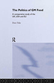 The Politics of GM Food: A Comparative Study of the UK, USA and EU book cover
