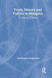 Truth, History and Politics in Mongolia: Memory of Heroes book cover