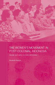 The Women's Movement in Postcolonial Indonesia: Gender and Nation in a New Democracy book cover