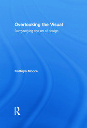 Overlooking the Visual: Demystifying the Art of Design book cover
