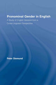 Pronominal Gender in English: A Study of English Varieties from a Cross-Linguistic Perspective book cover
