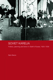 Soviet Karelia: Politics, Planning and Terror in Stalin's Russia, 1920–1939 book cover