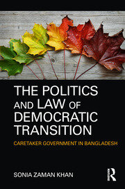 The Politics and Law of Democratic Transition: Caretaker Government in Bangladesh book cover