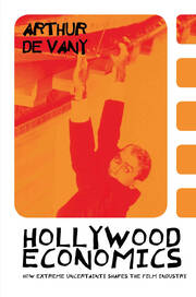 Hollywood Economics: How Extreme Uncertainty Shapes the Film Industry book cover