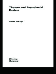 Theatre and Postcolonial Desires book cover