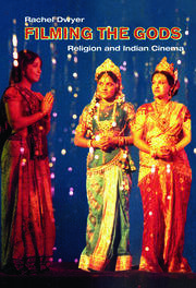 Filming the Gods: Religion and Indian Cinema book cover